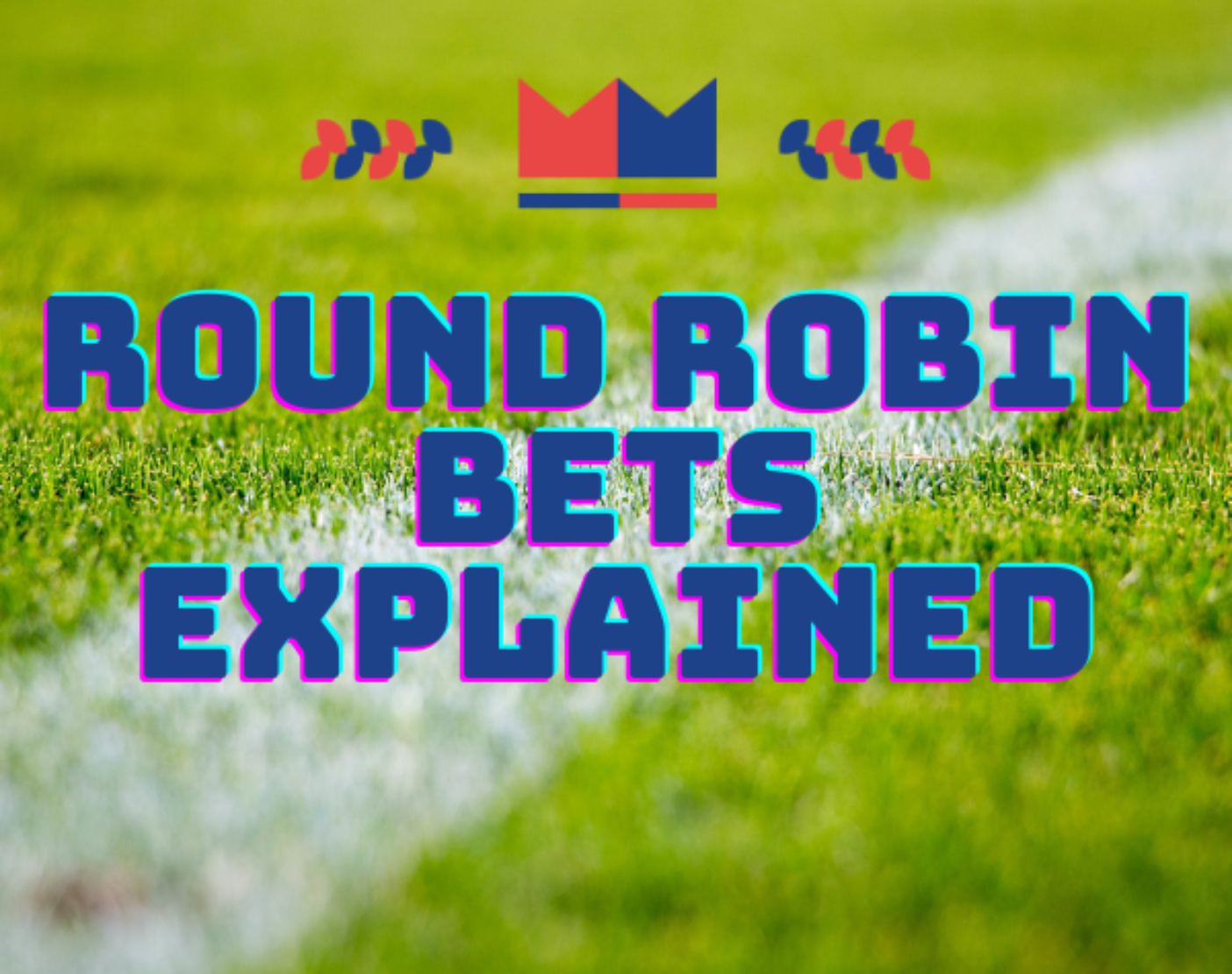 Round Robin Bets Explained The What, Why, and How